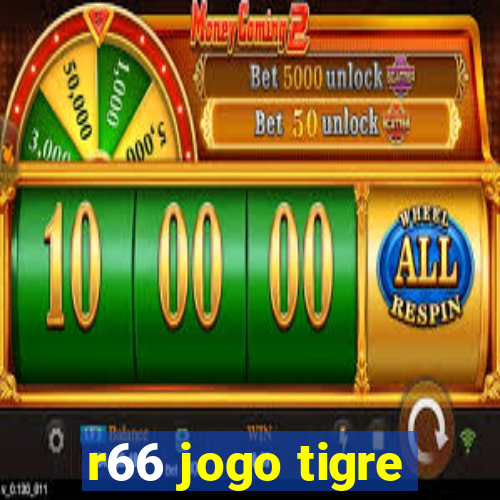 r66 jogo tigre